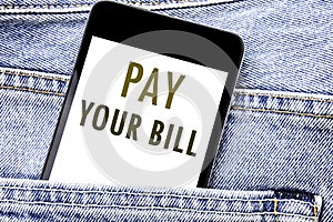 Handwriting Announcement text showing Pay Your Bill. Business concept for Payment for Goverment Written phone mobile phone, cellph