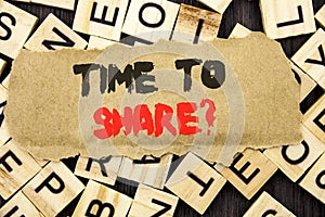 Handwriting Announcement text showing Time To Share Question. Concept meaning Your Story Sharing Feedback Suggestion Information