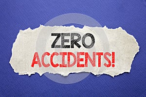 Handwriting Announcement text showing Zero Accidents. Business concept for Safety At Work Hazard Written on note paper with black