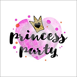Handwriting inscription Princess party with a golden glitter crown on a pink watercolor heart.
