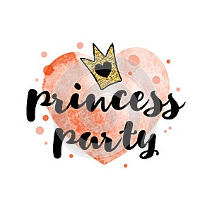 Handwriting inscription Princess party with a golden glitter crown on the red watercolor heart.