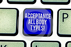 Handwriting text Acceptance All Body Types. Concept meaning Selfesteem do not judge showing for their look Keyboard key