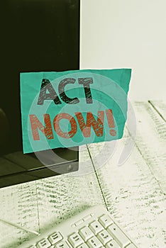 Handwriting text Act Now. Concept meaning fulfil the function or serve the purpose of Take action Do something Notation