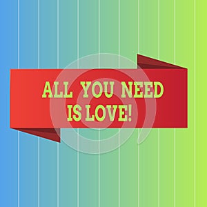 Handwriting text All You Need Is Love. Concept meaning Deep affection needs appreciation roanalysisce photo