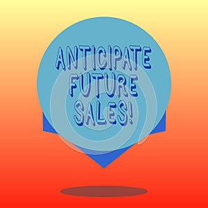 Handwriting text Anticipate Future Sales. Concept meaning Valuing an investment for profitability and risk Blank Color