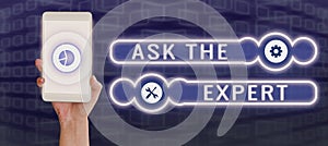Sign displaying Ask The Expert. Concept meaning Talking too much false information gossips nonsense speaking Woman