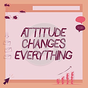 Handwriting text Attitude Changes Everything. Business concept Positive behavior achieve the business goal Illustration