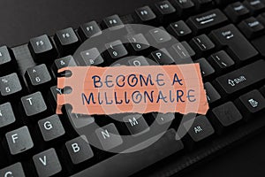 Handwriting text Become A Millionaire. Business approach Aspiring to be a business tycoon and successful leader