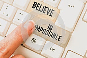 Handwriting text Believe In Impossible. Word Written on motivation and inspiration that you can make it happen