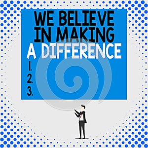 Handwriting text We Believe In Making A Difference. Concept meaning selfconfidence that can be unique Isolated view