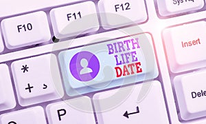 Handwriting text Birth Life Date. Concept meaning Day a baby is going to be born Maternity Pregnancy Give life.