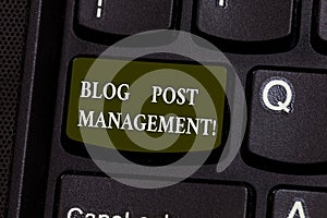 Handwriting text Blog Post Management. Concept meaning Handling and running a short form marketing content Keyboard key
