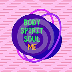 Handwriting text Body Spirit Soul Me. Concept meaning Personal Balance Therapy Conciousness state of mind Asymmetrical