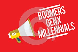 Handwriting text Boomers Gen X Millennials. Concept meaning generally considered to be about thirty years Megaphone loudspeaker re