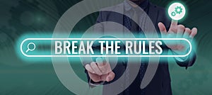 Inspiration showing sign Break The RulesTo do something against formal rules and restrictions. Business concept To do photo