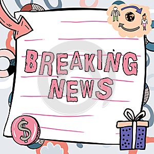 Handwriting text Breaking News. Business approach newly received current information about an occurred event