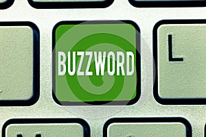 Handwriting text Buzzword. Concept meaning Fashionable word Commonly very often used expression Popular