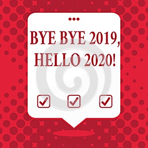 Handwriting text Bye Bye 2019 Hello 2020. Concept meaning saying goodbye to last year and welcoming another good one