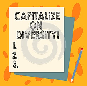 Handwriting text Capitalize On Diversity. Concept meaning Bringing together workers with different ethnicity Stack of