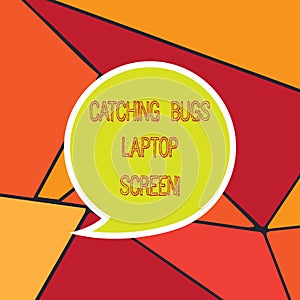 Handwriting text Catching Bugs Laptop Screen. Concept meaning Computer system protection safety antivirus Blank Speech