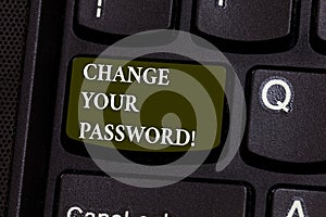 Handwriting text Change Your Password. Concept meaning Resetting the password to prevent from hacking Keyboard key