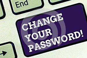 Handwriting text Change Your Password. Concept meaning Resetting the password to prevent from hacking Keyboard key