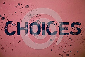 Handwriting text Choices. Concept meaning Preference Discretion Inclination Distinguish Options Selection Ideas messages pink back