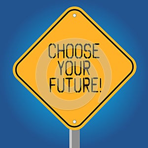 Handwriting text Choose Your Future. Concept meaning set plans for your career take courses study hard Blank Diamond