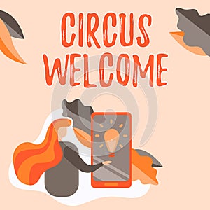 Handwriting text Circus Welcome. Word Written on the exhibitions of pageantry Feats of skill and daring Lady Pressing