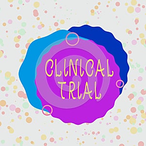 Handwriting text Clinical Trial. Concept meaning trials to evaluate the effectiveness and safety of medication