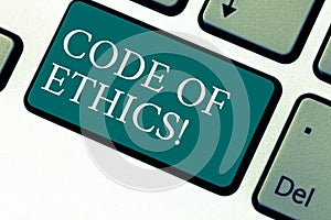 Handwriting text Code Of Ethics. Concept meaning Moral Rules Ethical Integrity Honesty Good procedure Keyboard key
