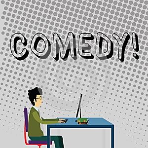 Handwriting text Comedy. Concept meaning Fun Humor Satire Sitcom Hilarity Joking Entertainment Laughing Businessman