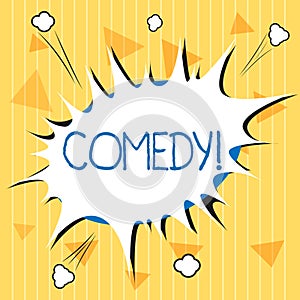 Handwriting text Comedy. Concept meaning Professional entertainment Jokes Sketches Make audience laugh Humour