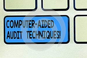 Handwriting text Computer Aided Audit Techniques. Concept meaning Using computer to automate IT audit process Keyboard