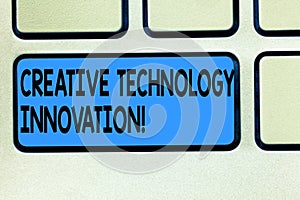 Handwriting text Creative Technology Innovation. Concept meaning unleashing the mind to conceive new ideas Keyboard key