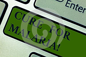 Handwriting text Cure For Malaria. Concept meaning like Primaquine drug used against malaria for prevention Keyboard key photo