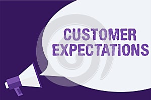 Handwriting text Customer Expectations. Concept meaning Benefits a Client Expect Surpass the needs and wants Megaphone