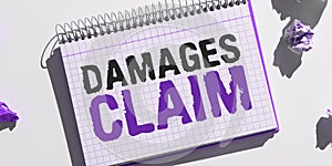 Conceptual display Damages Claim. Concept meaning Demand Compensation Litigate Insurance File Suit photo