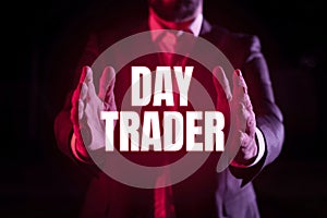 Handwriting text Day Trader. Concept meaning A person that buy and sell financial instrument within the day