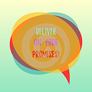 Handwriting text Deliver On Your Promises. Concept meaning Do what you have promised Commitment release Blank Speech