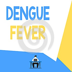 Handwriting text Dengue Fever. Concept meaning infectious disease caused by a flavivirus or aedes mosquitoes View young