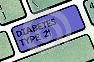 Handwriting text Diabetes Type 2. Concept meaning condition which body does not use insulin properly Keyboard key Intention to