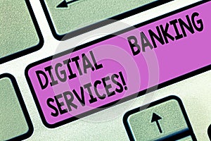 Handwriting text Digital Banking Services. Concept meaning Digitization of all the outmoded banking activities Keyboard key