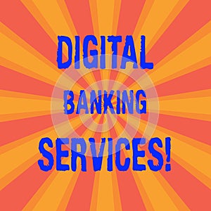 Handwriting text Digital Banking Services. Concept meaning Digitization of all the outmoded banking activities Sunburst