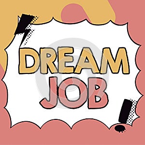 Handwriting text Dream Job. Business idea An act that is paid of by salary and giving you hapiness