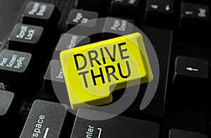 Handwriting text Drive Thru. Word Written on place where you can get type of service by driving through it