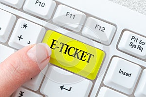 Handwriting text E Ticket. Internet Concept Digital ticket that is as valid as a paper ticket or its equivalent Typing
