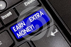 Handwriting text Earn Extra Money. Concept meaning improve your skills work extra hours or second job Keyboard key