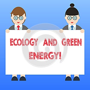 Handwriting text Ecology And Green Energy. Concept meaning Environment protection recycling reusing ecological Male and