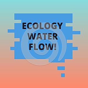 Handwriting text Ecology Water Flow. Concept meaning system for analysisaging quantity timing and quality of water Blank